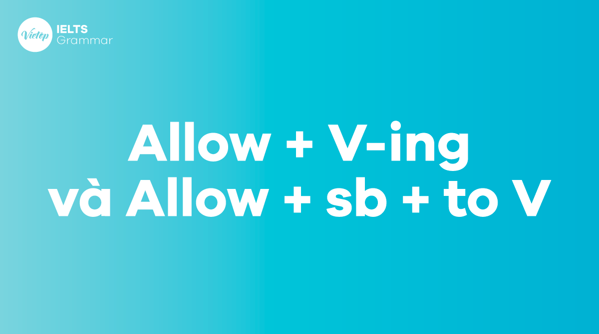 Allow + V-ing hay Allow + sb + to V?