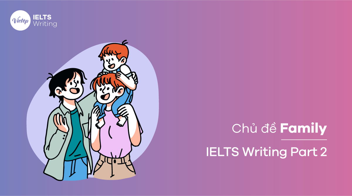 Bài mẫu Topic Family - IELTS Writing Task 2 