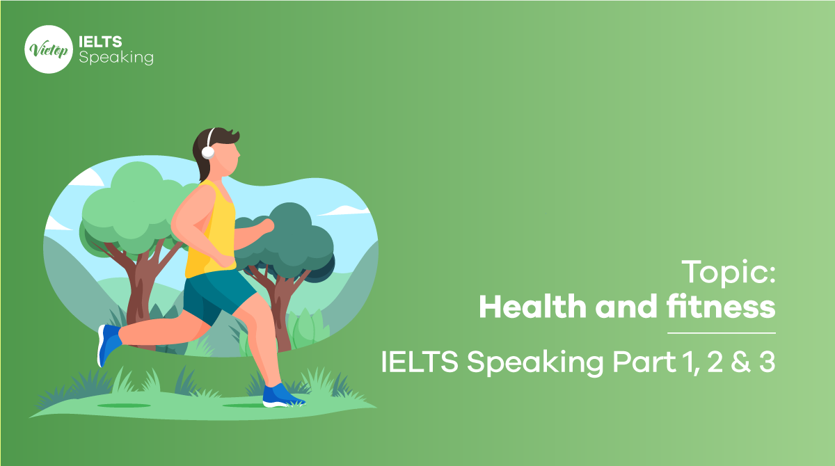 Bài mẫu topic Health and Fitness IELTS Speaking Part 1, 2, 3