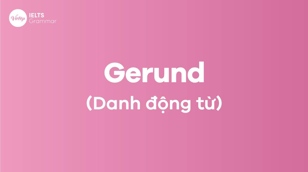 Gerund (Danh động từ)