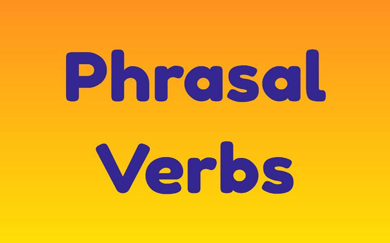 Phrasal Verbs trong tiếng Anh