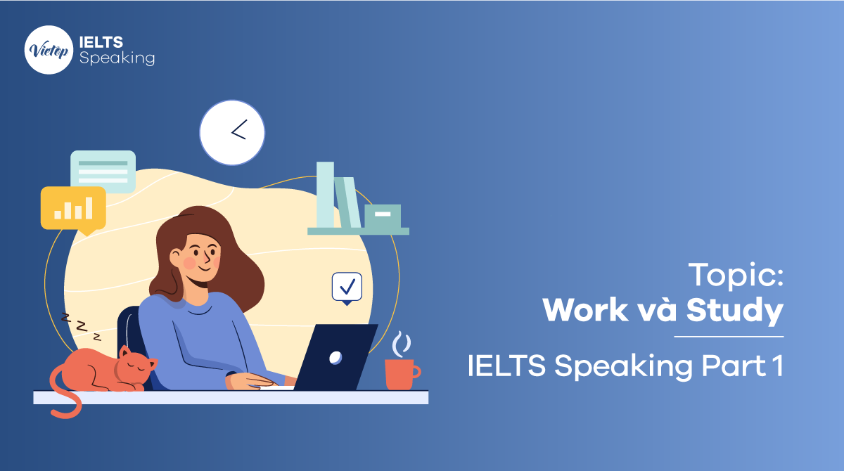 Bài mẫu Topic work & study | IELTS Speaking part 1 