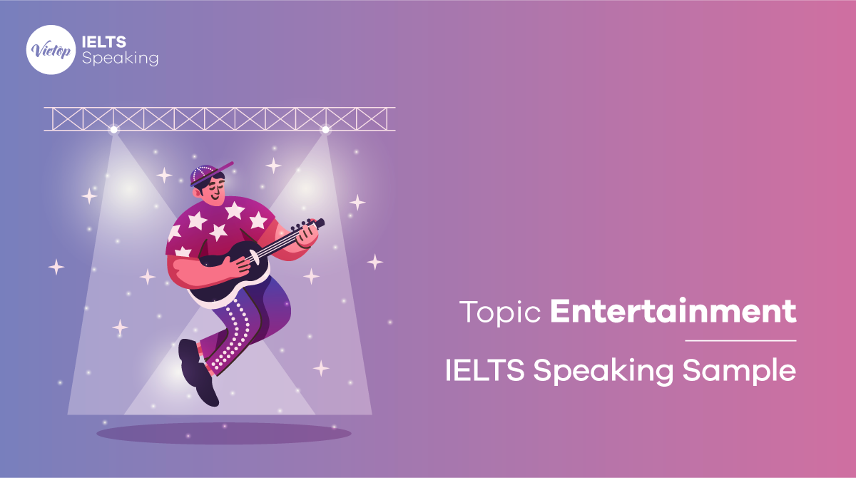 Bài mẫu IELTS Speaking topic Entertainment