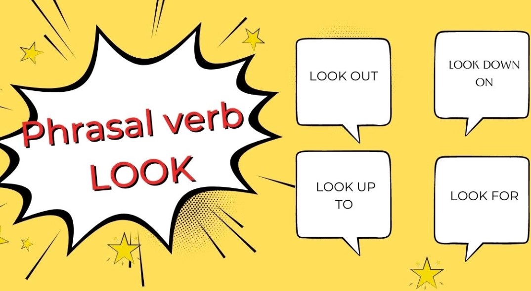 Các Phrasal verb Look thông dụng khác
