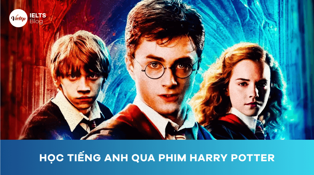 Cách học tiếng Anh qua phim Harry potter hiệu quả