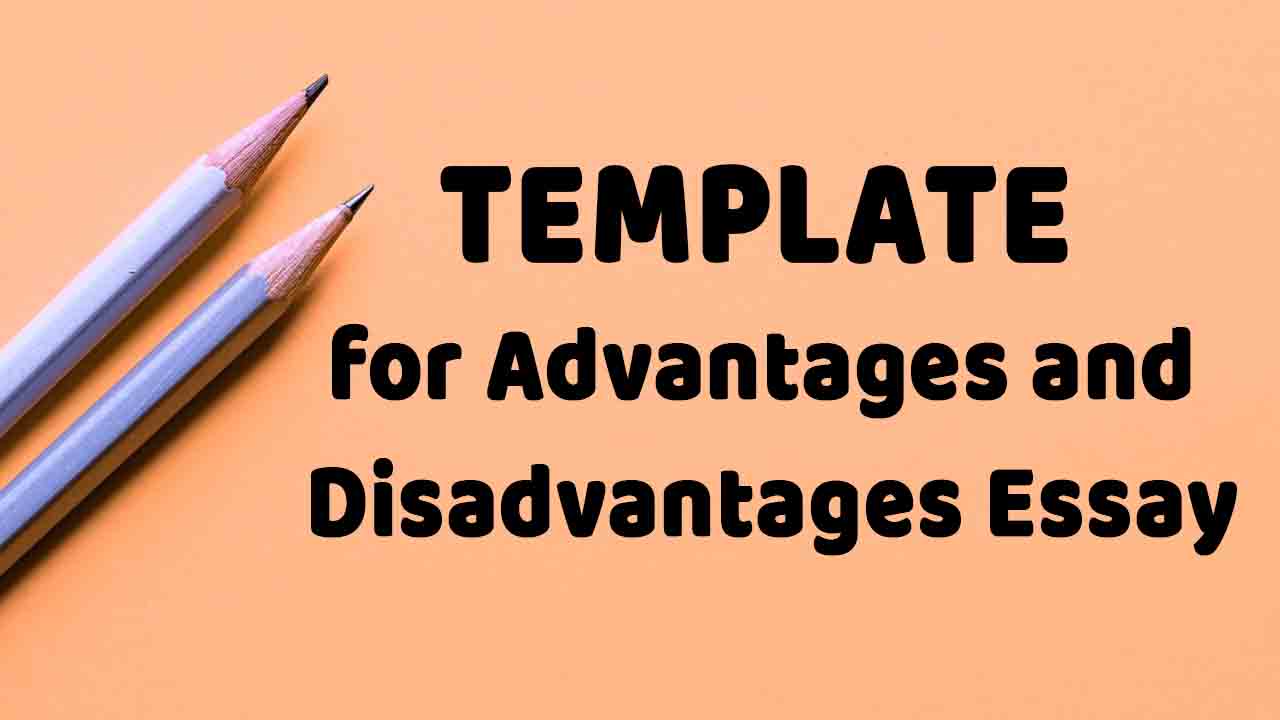 Cách viết Advantage and Disadvantage trong IELTS Writing Task 2