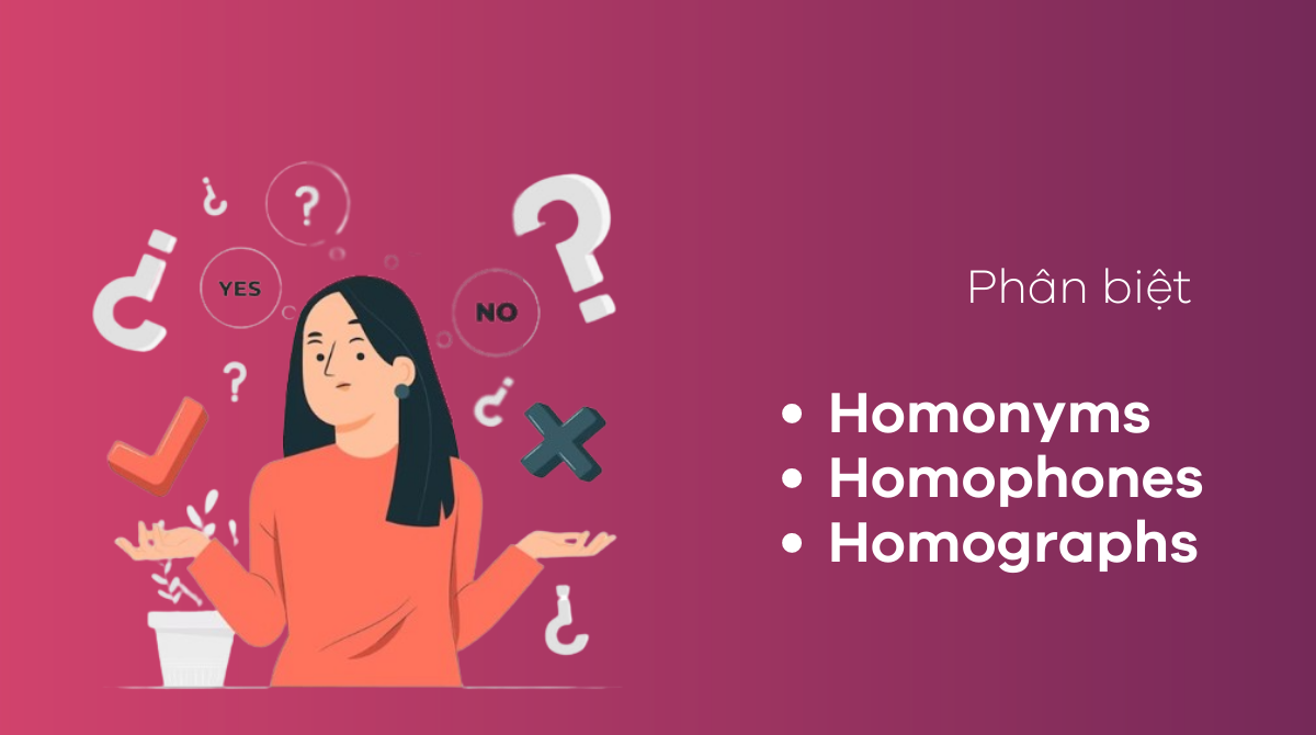 Phân biệt Homonyms, Homophones và Homographs