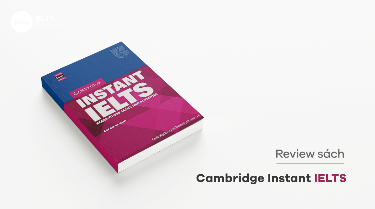 Review chi tiết sách Cambridge Instant IELTS cực hay