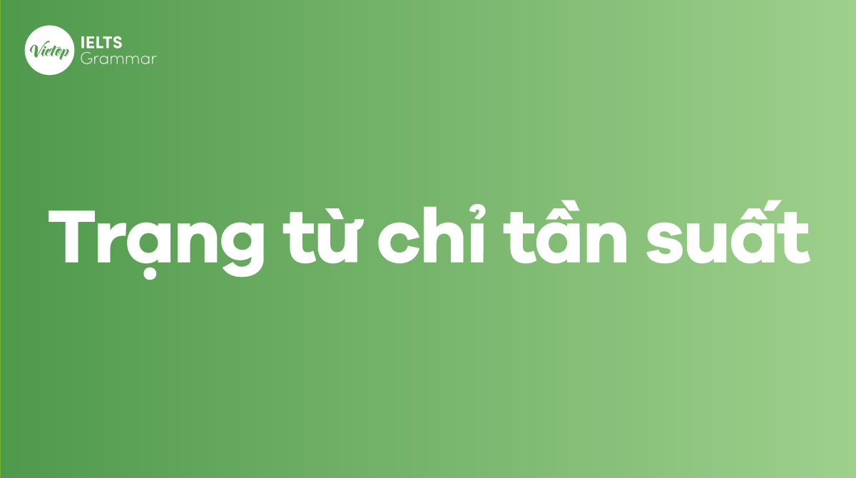 Trạng từ chỉ tần suất (Adverb of frequency)