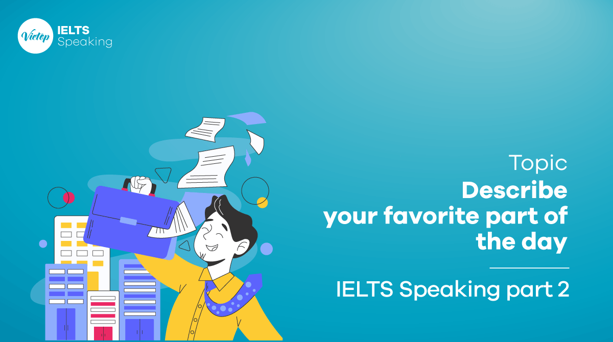 Describe your favorite part of the day - IELTS Speaking part 2 sample