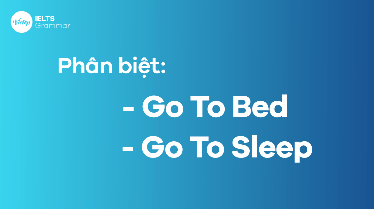 Go to sleep là gì Phân biệt go to bed và go to sleep trong tiếng Anh