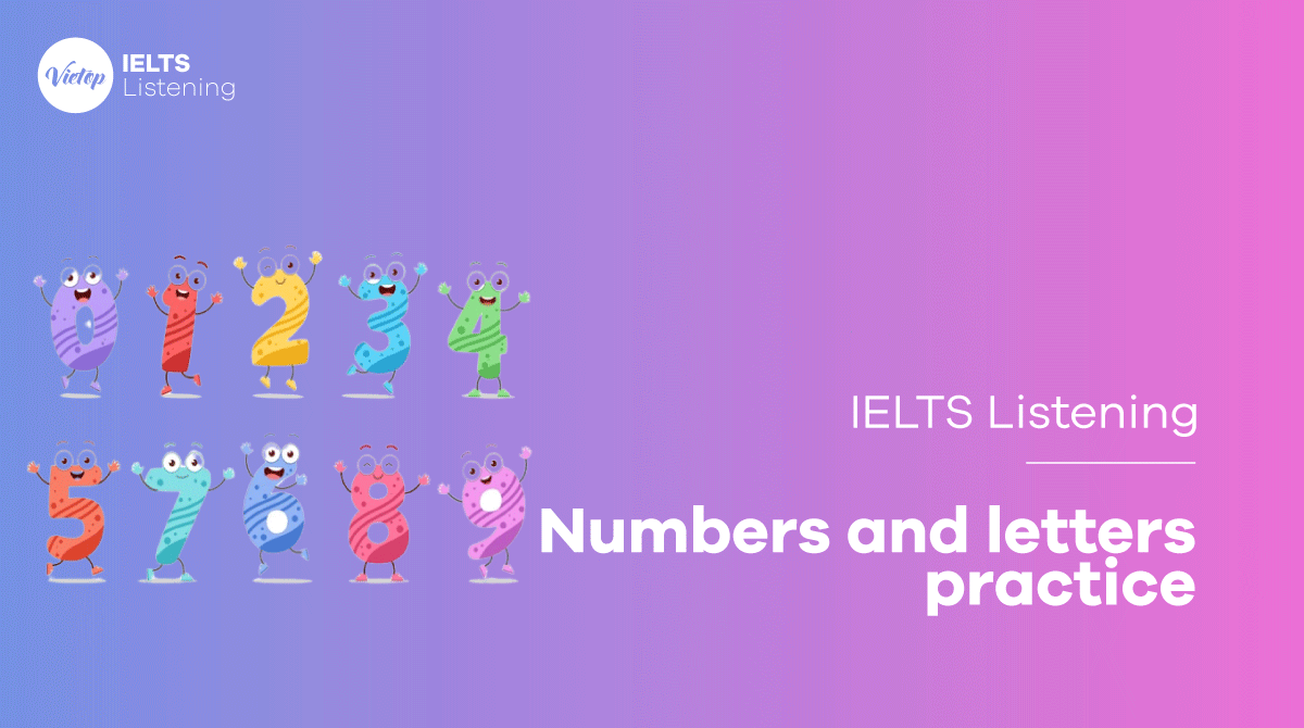 IELTS Listening numbers and letters practice - Luyện tập Listening
