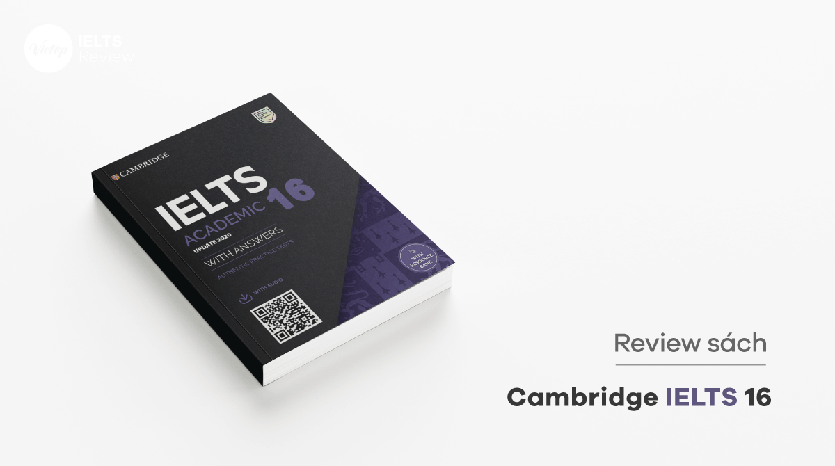 Review chi tiết Cambridge IELTS 16