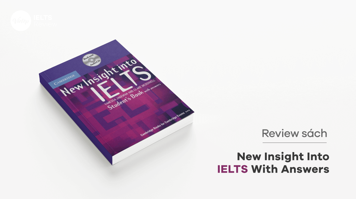Review sách New Insight Into IELTS With Answers - Tại sao lại thu hút nhiều người học IELTS