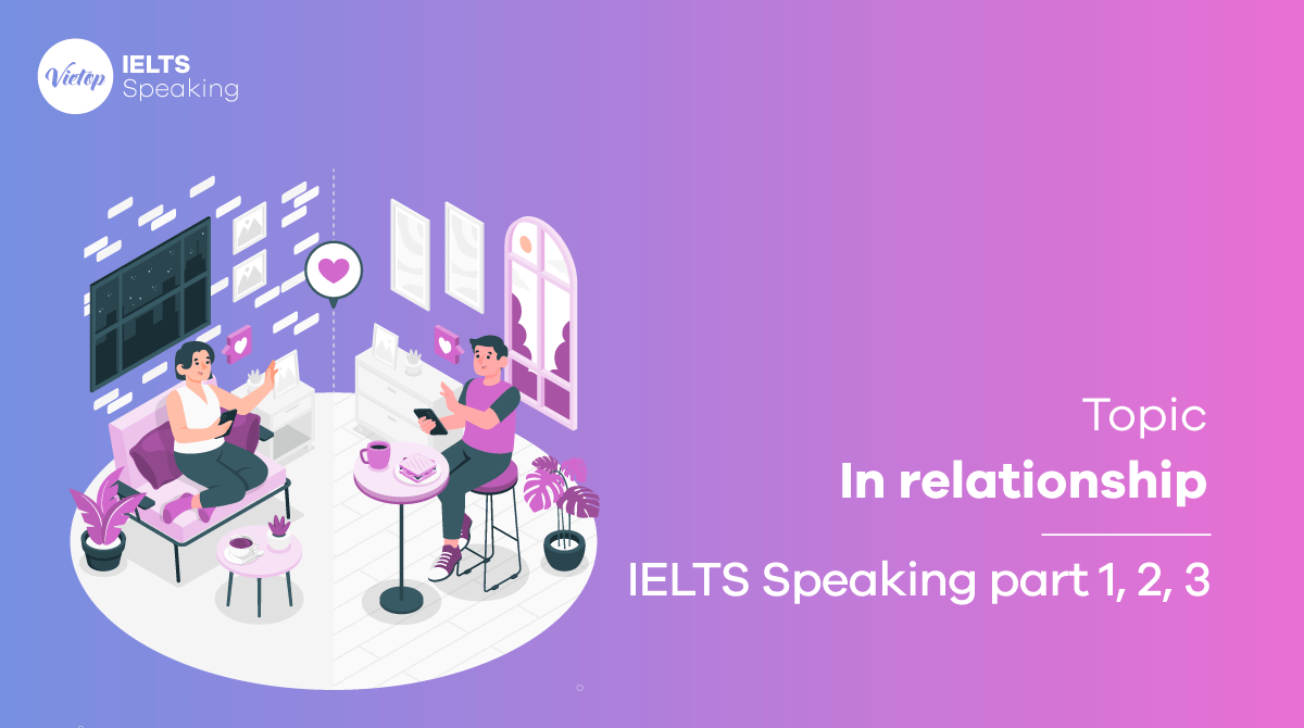 Topic In Relationship - Bài mẫu IELTS Speaking part 1, 2, 3
