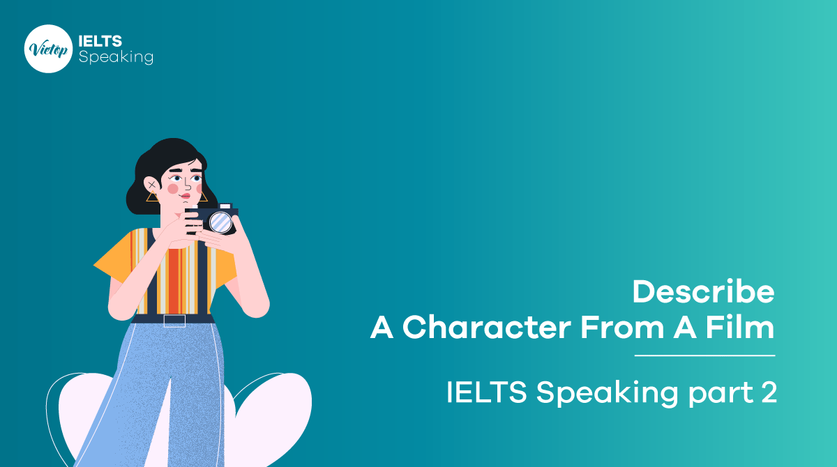 Describe a character from a film - IELTS Speaking Vocabulary & Sample Part 2 