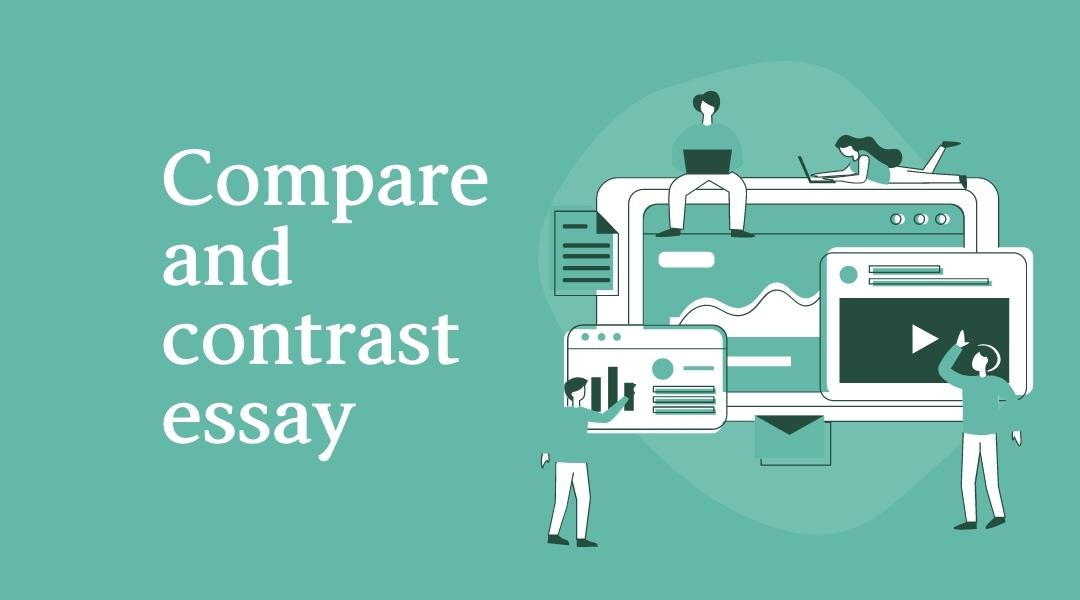 Thông tin tổng quan về Compare and Contrast Essay