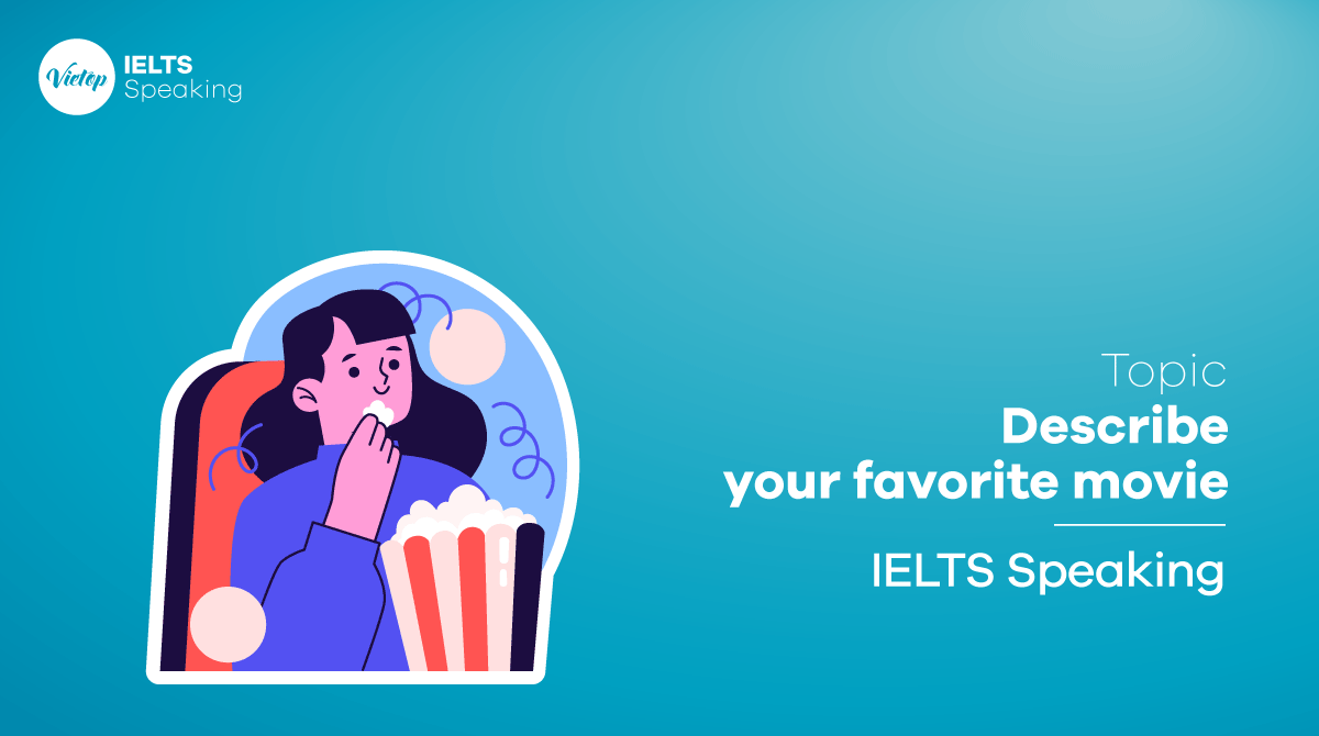 Bài mẫu Describe your favorite movie IELTS Speaking part 3