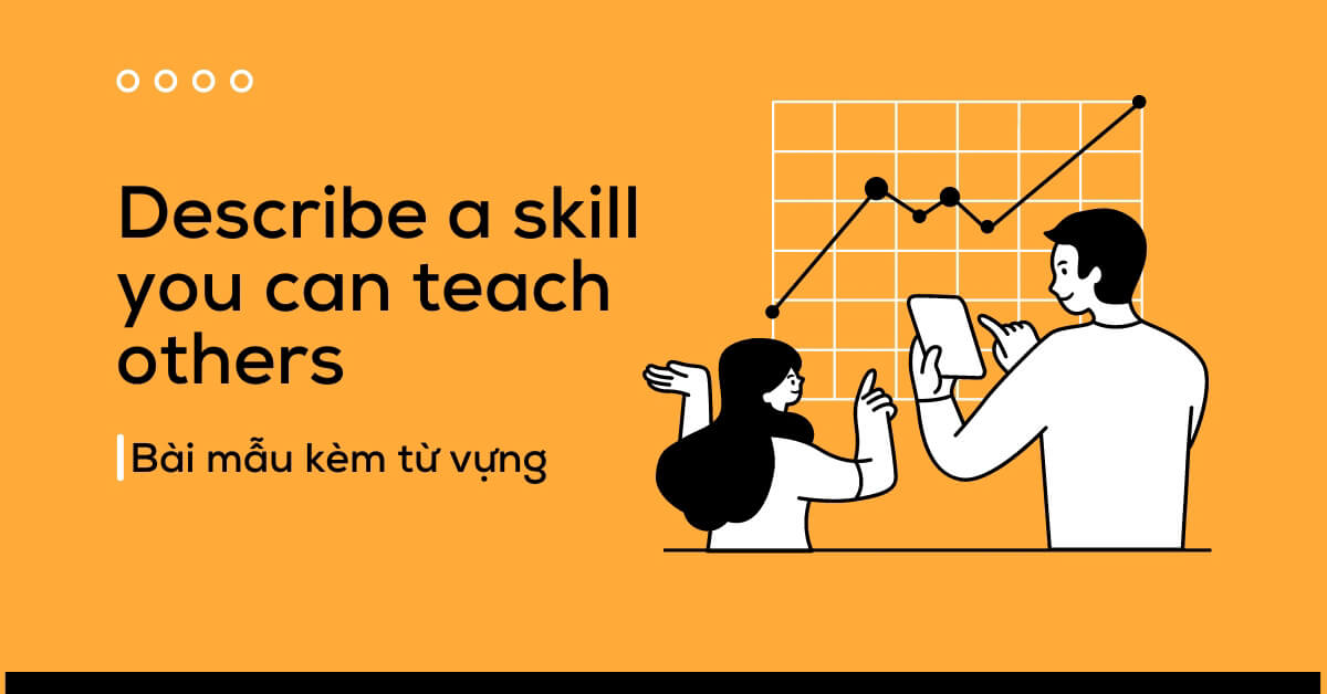 Bài mẫu IELTS Speaking Part 2 Describe a skill you can teach others