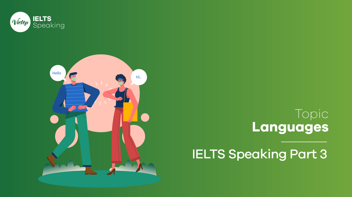 Bài mẫu IELTS Speaking part 3 topic Languages