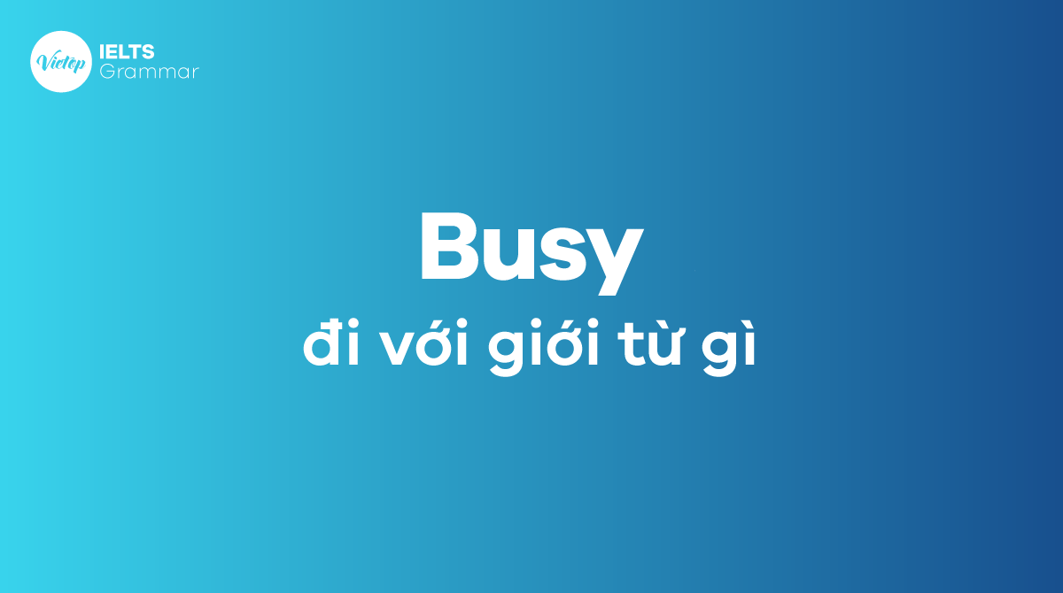 Busy đi với giới từ gì