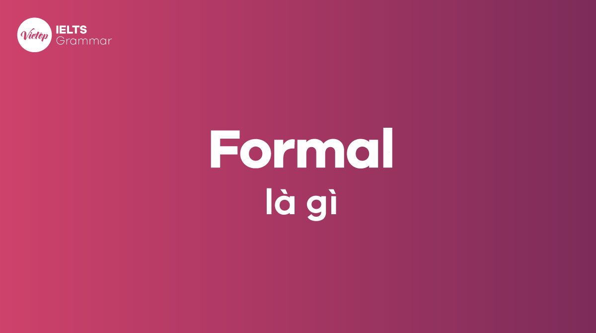 Formal là gì