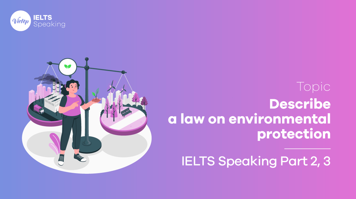 IELTS Speaking Part 2 sample Describe a law on environmental protection