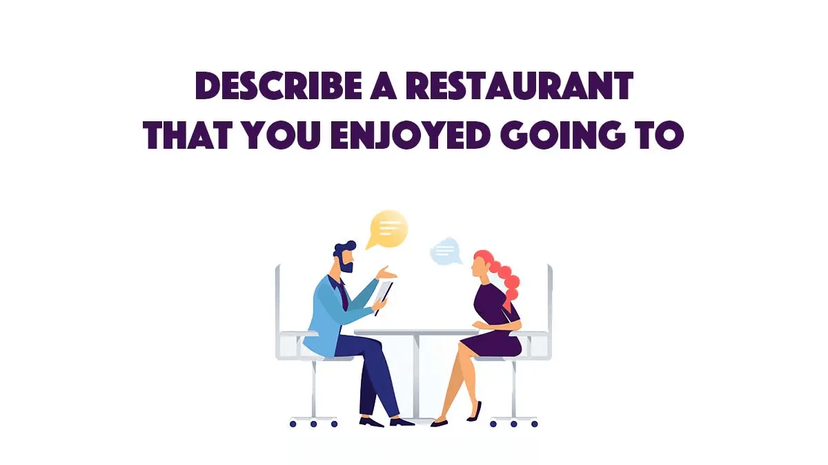 IELTS Speaking Part 3 sample Describe a restaurant that you enjoyed going to