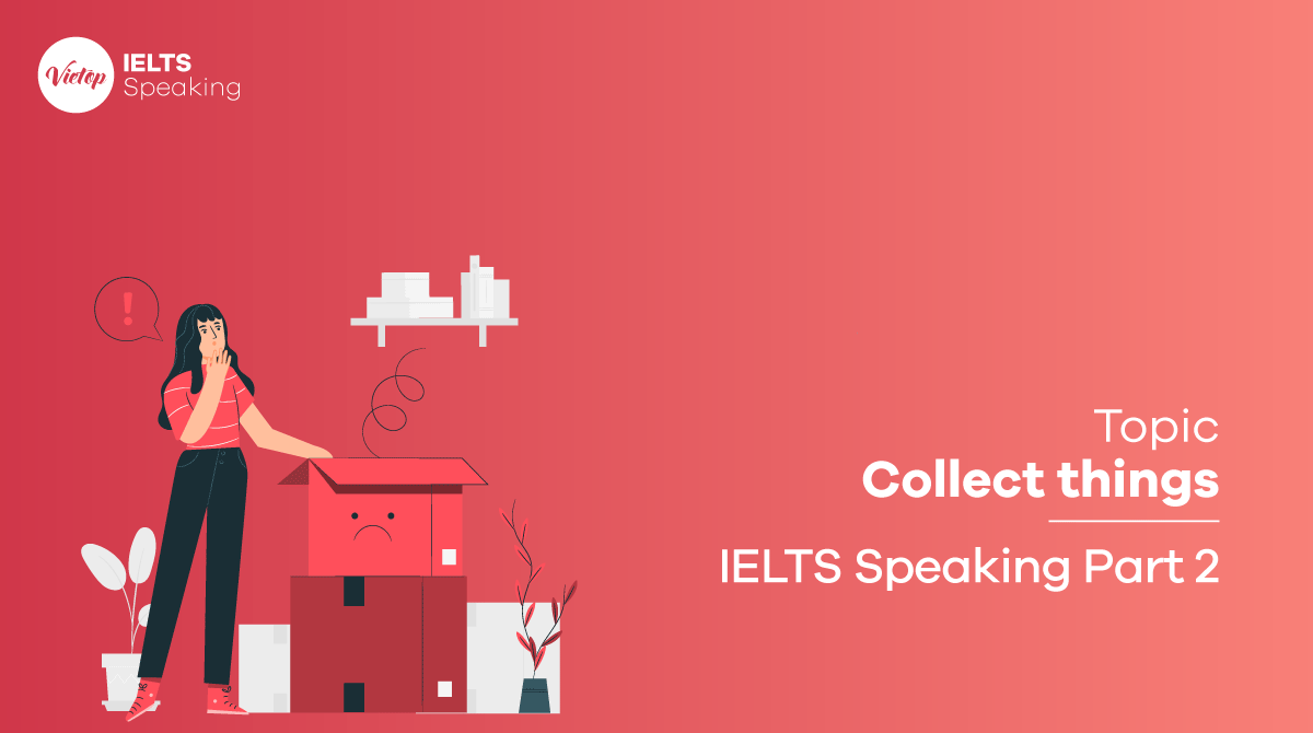 IELTS Speaking Topic Collect things sample 2 People & Collect things
