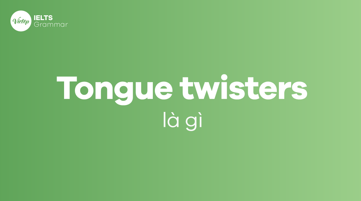 Tongue twisters là gì