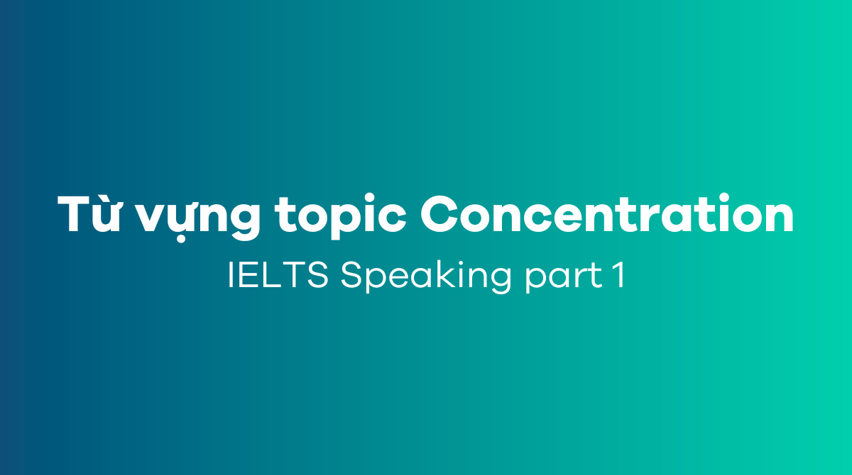 Vocabulary topic Concentration IELTS Speaking part 1