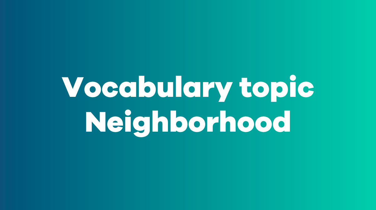 Vocabulary topic Neighborhood