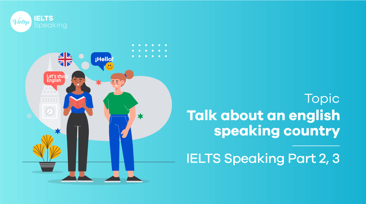 IELTS Speaking Part 2 Talk about an english speaking country