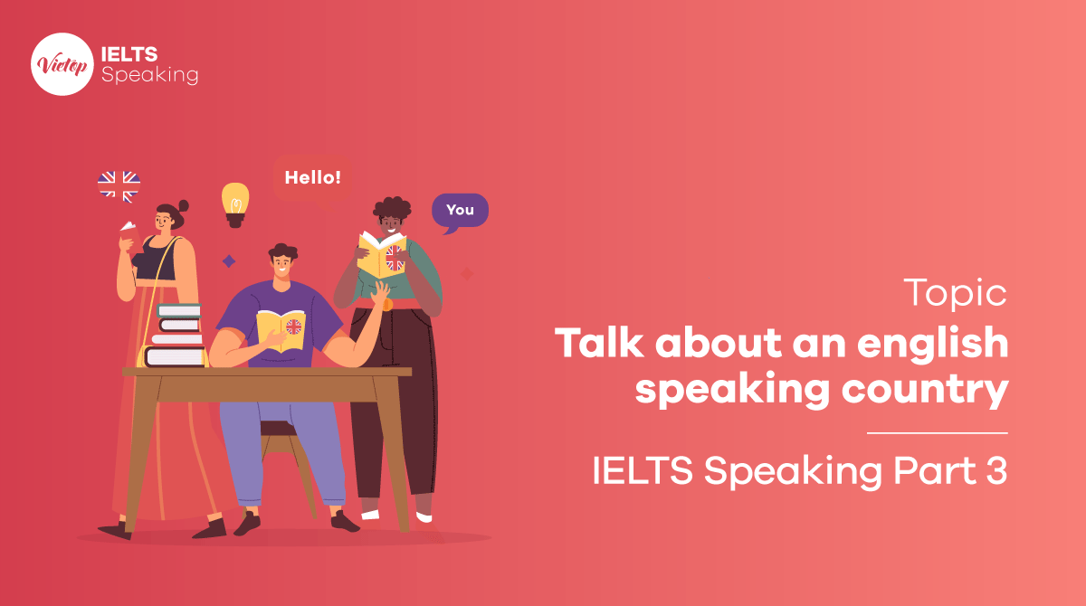 IELTS Speaking Part 3 Talk about an english speaking country