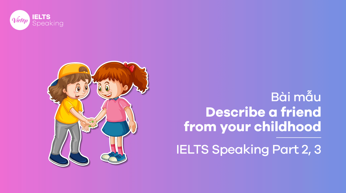 IELTS Speaking Part 3 sample topic Describe a friend from your childhood