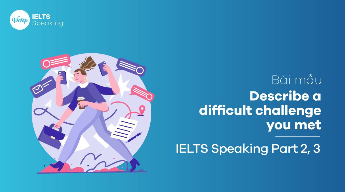 IELTS Speaking part 3 Describe a difficult challenge you met