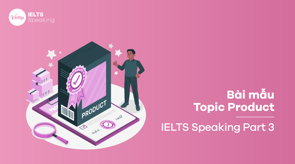 Sample IELTS Speaking part 3 topic Product