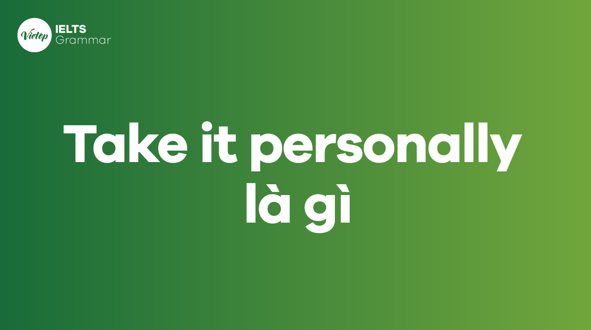 Take it personally là gì