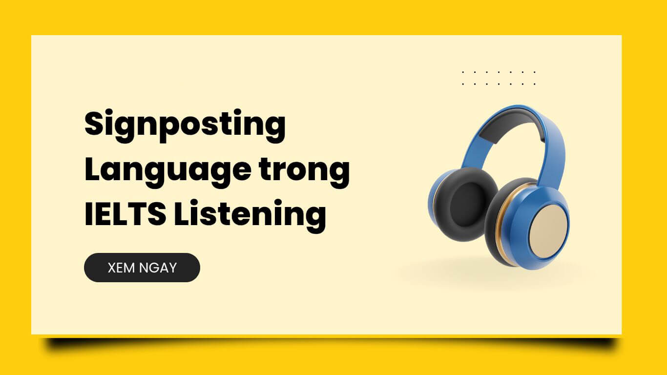Signposting language trong IELTS Listening