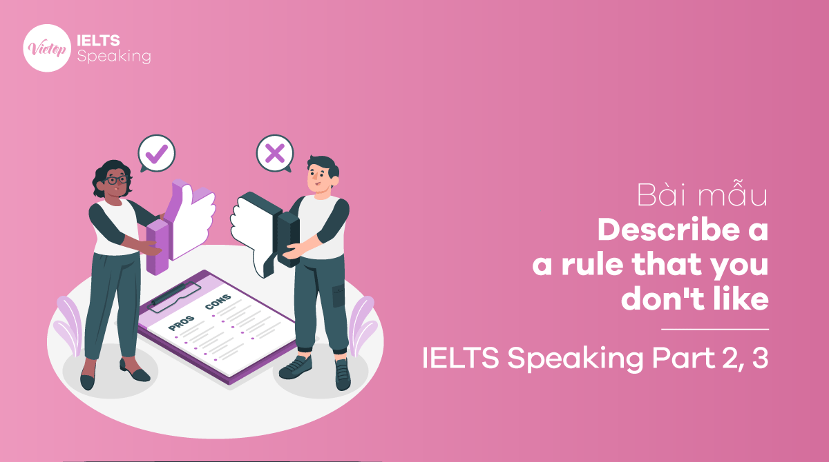 Bài mẫu Describe a rule that you don't like IELTS Speaking part 2