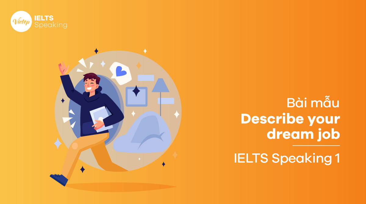 Bài mẫu IELTS Speaking part 1 Talk about your dream job