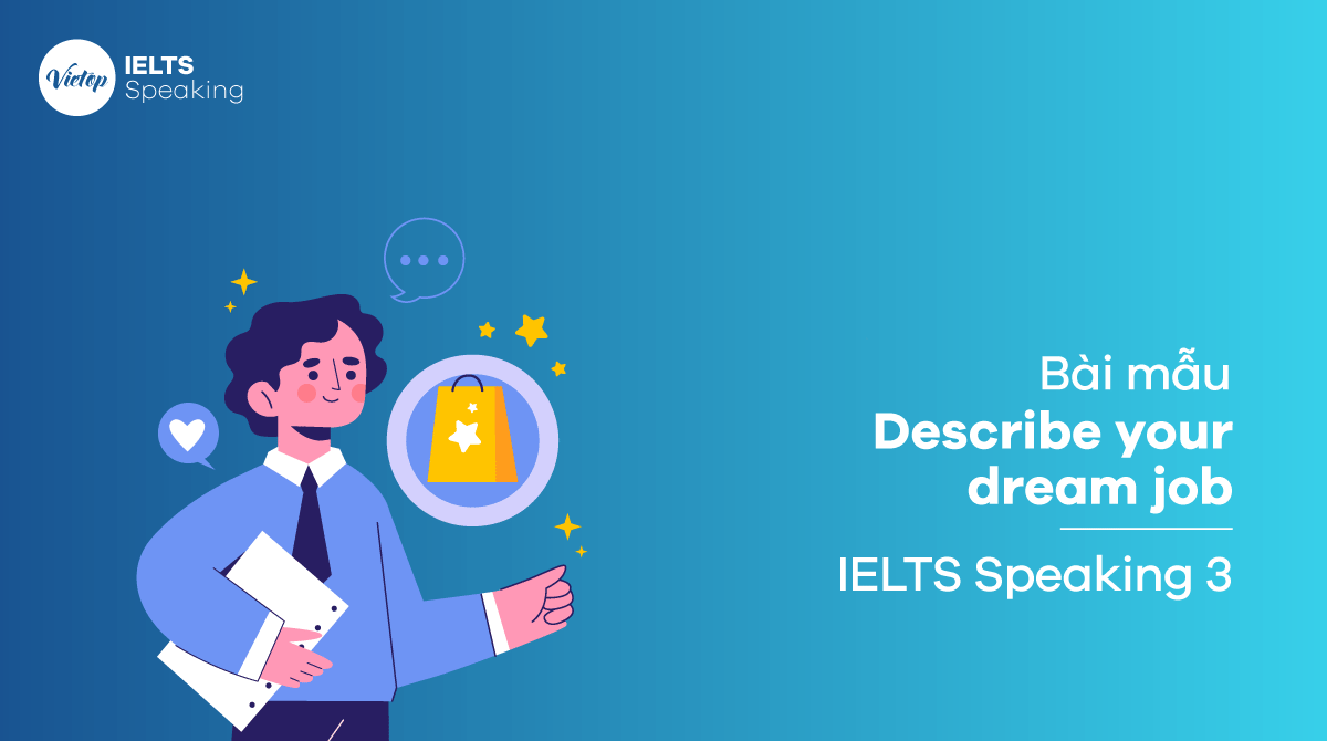 Bài mẫu IELTS Speaking part 3 Talk about your dream job