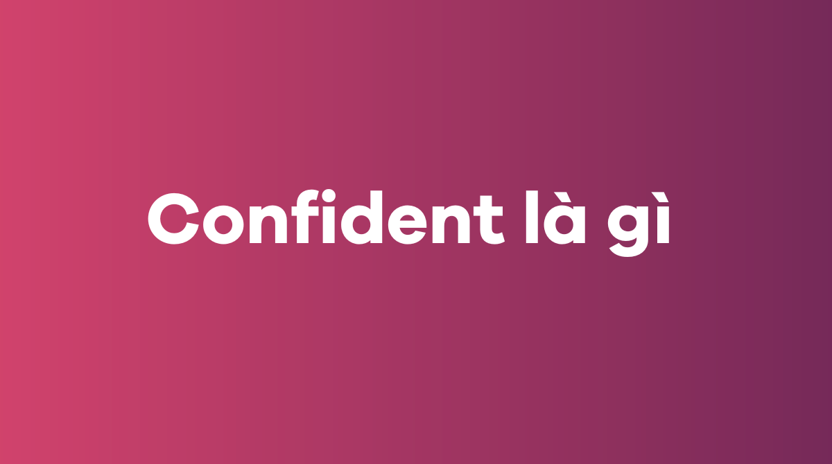 Confident là gì