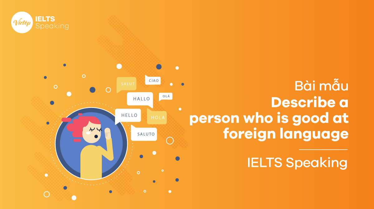 Describe a person who is good at foreign language - IELTS Speaking Part 3