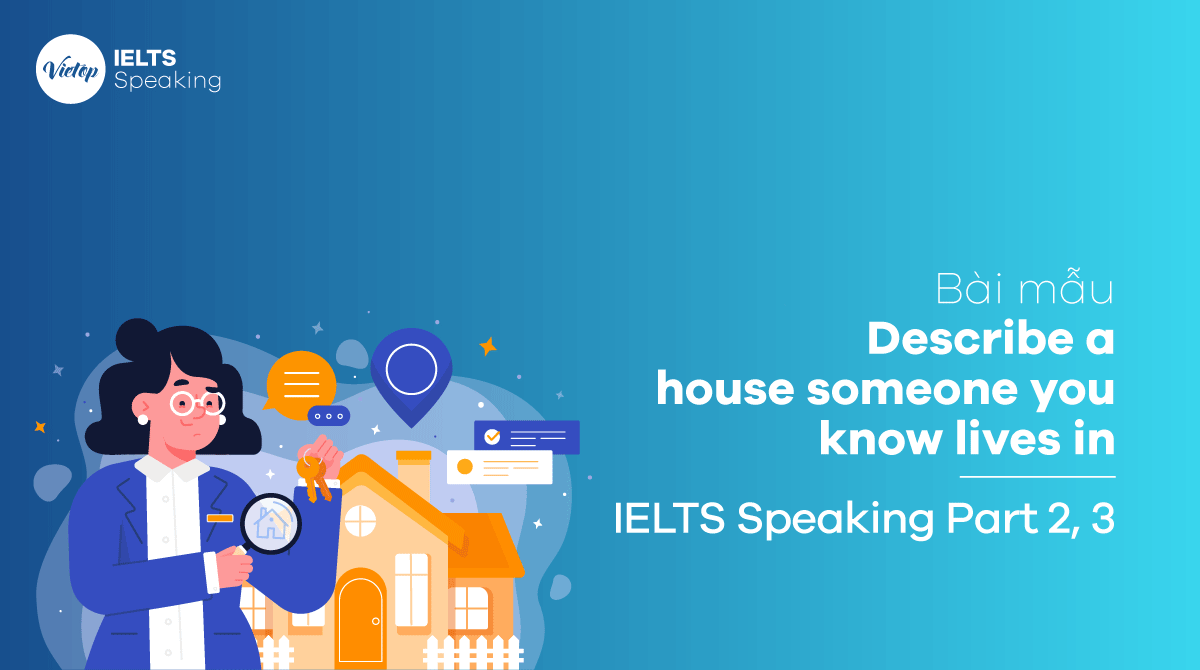 IELTS Speaking part 3 Describe a house someone you know lives in