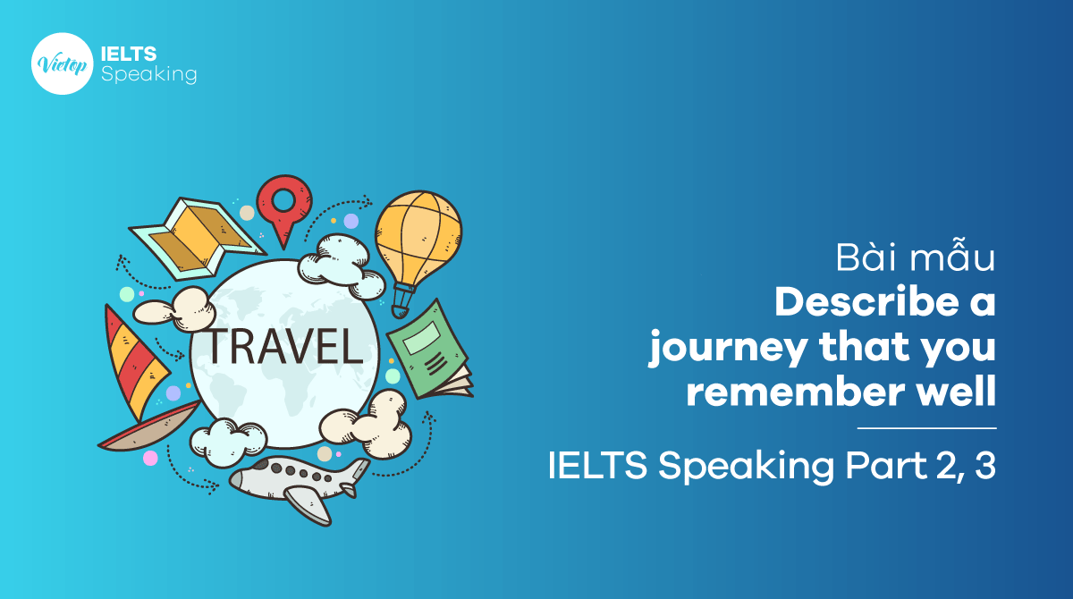 IELTS Speaking part 3 Describe a journey that you remember well
