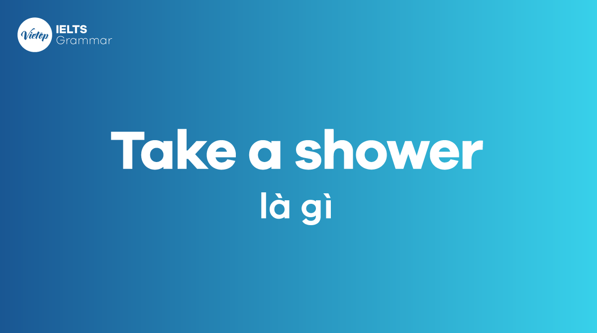 Take a shower là gì
