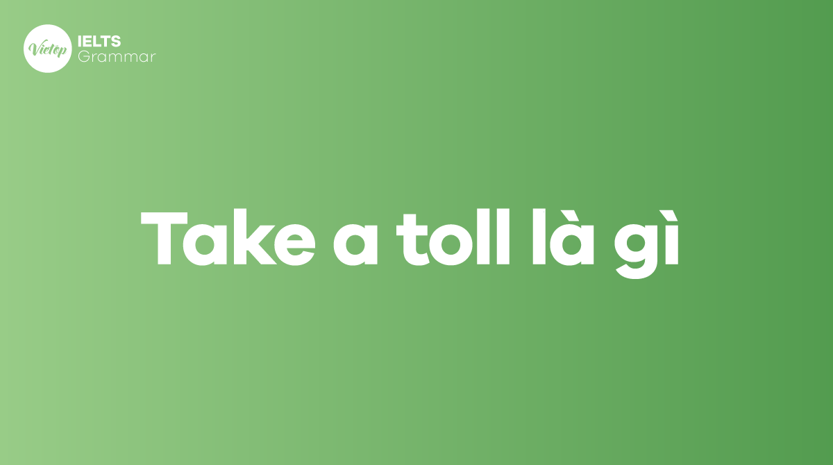 Take a toll là gì