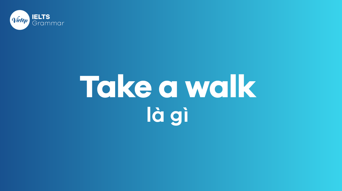 Take a walk là gì