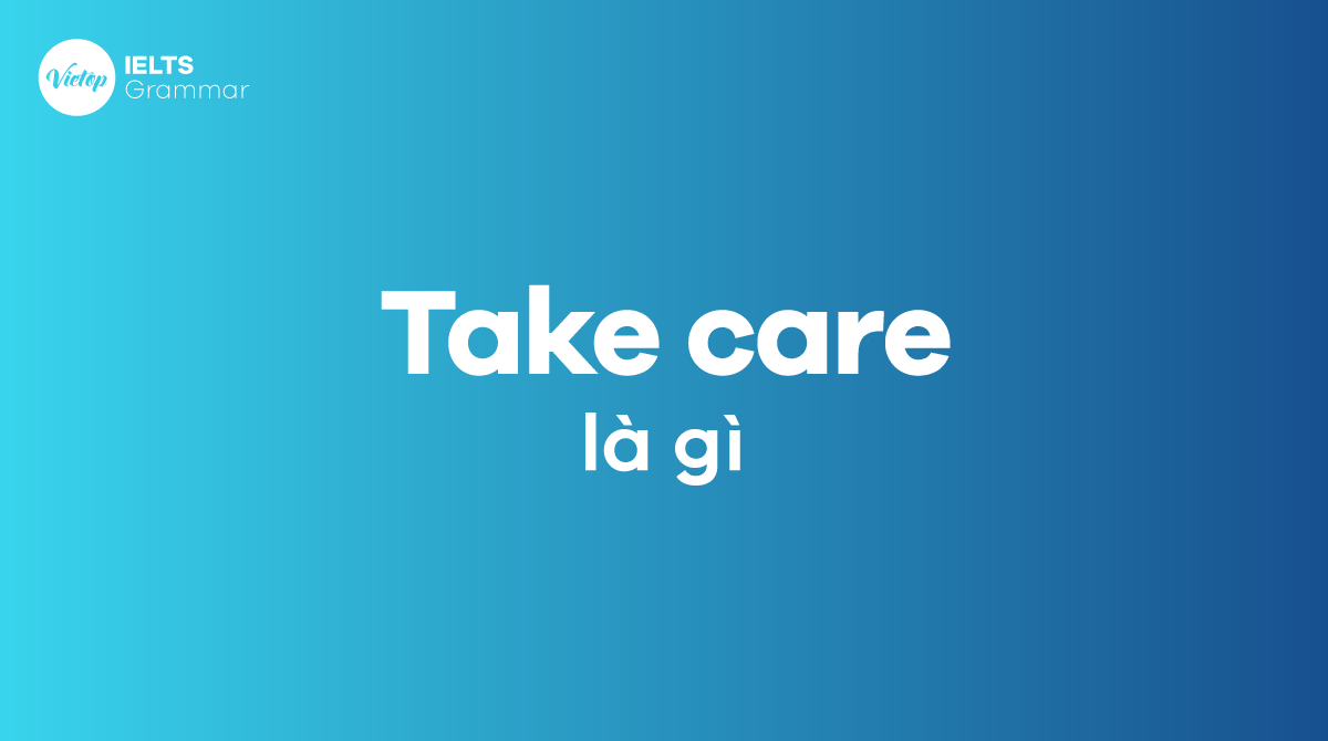 Take care là gì